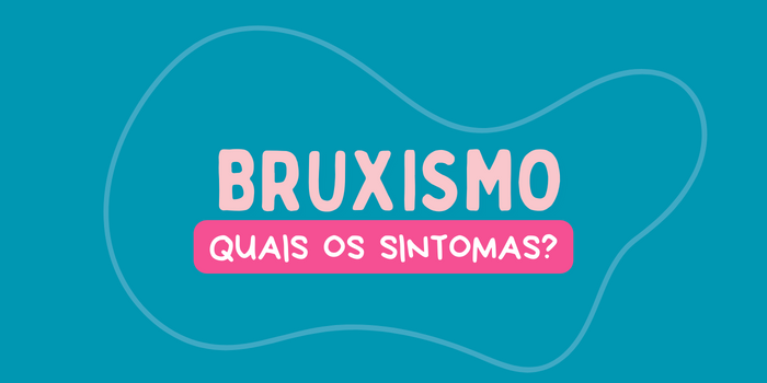 Quais os sintomas do bruxismo