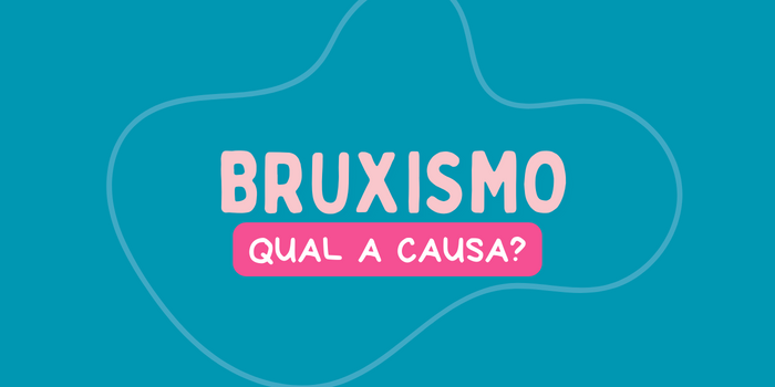 Qual a causa do bruxismo