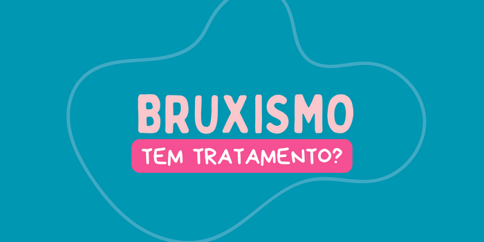 Bruxismo tem tratamento